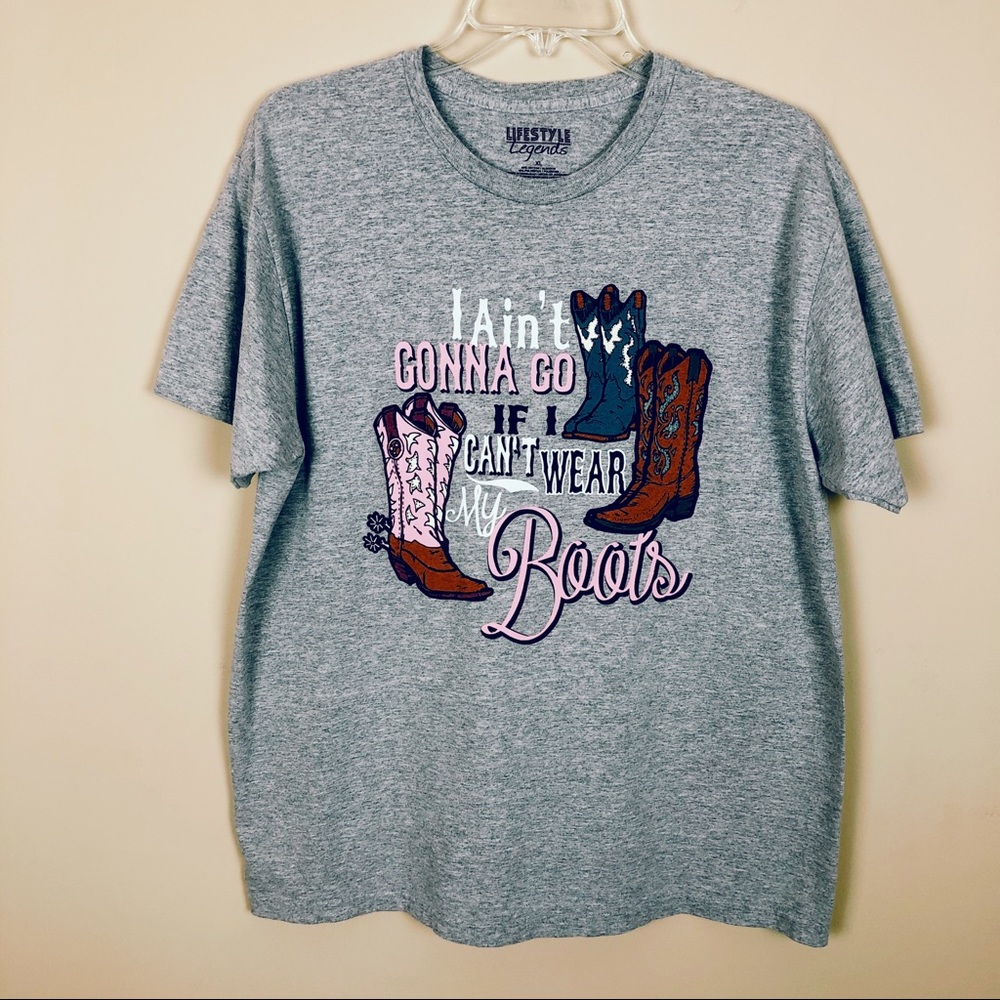 Ain’t Gonna Go If I Can’t Wear My Boots T-shirt